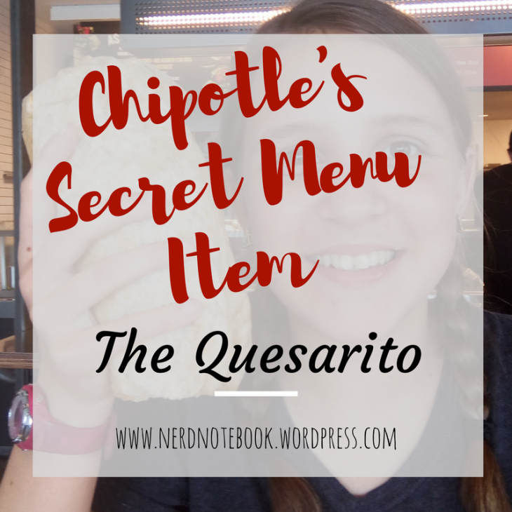 Chipotle’s Secret Menu Item- The Quesarito