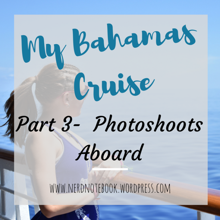 My Bahamas Cruise Part 3- Fun Photoshoots Aboard